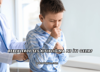 Bebeklerde Ses Kısıklığına Ne İyi Gelir?