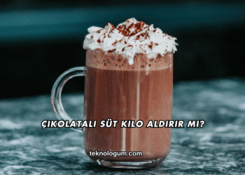 Çikolatalı Süt Kilo Aldırır mı?