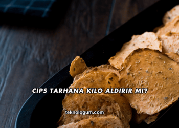 Cips Tarhana Kilo Aldırır mı?