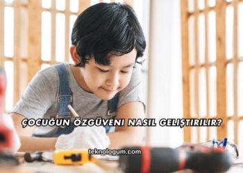 Çocuğun Özgüveni Nasıl Geliştirilir?