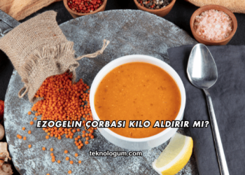 Ezogelin Çorbası Kilo Aldırır mı?