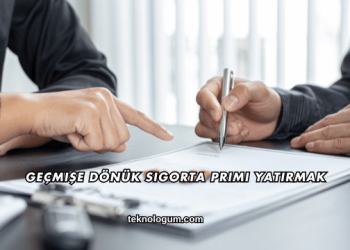 Geçmişe Dönük Sigorta Primi Yatırmak