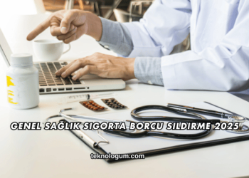Genel Sağlık Sigorta Borcu Sildirme 2025