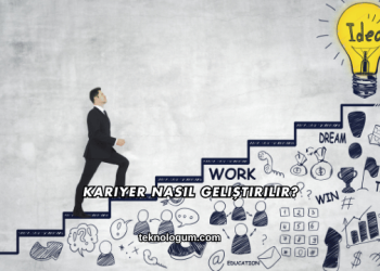 Kariyer Nasıl Geliştirilir?
