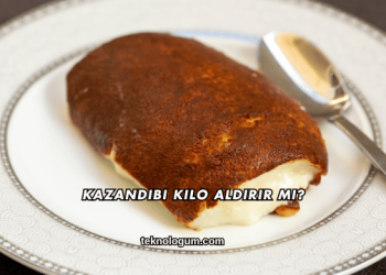 Kazandibi Kilo Aldırır mı?