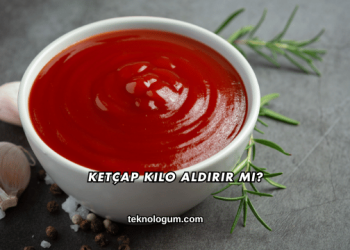 Ketçap Kilo Aldırır mı?