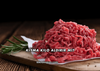 Kıyma Kilo Aldırır mı?