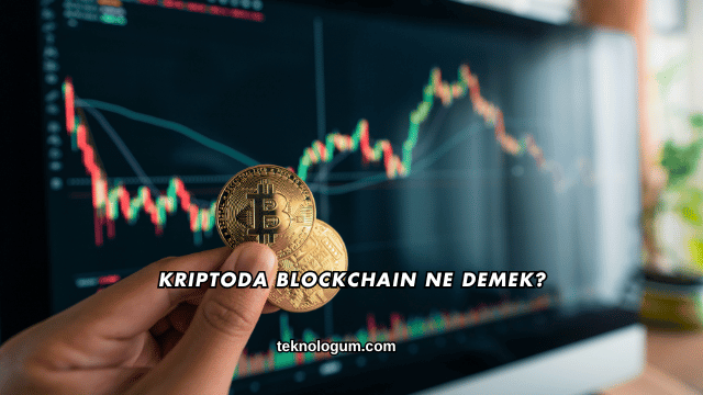 Kriptoda Blockchain Ne Demek?