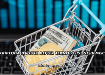 Kriptoda Dağıtık Defter Teknolojisi Ne Demek?
