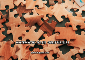 Matematik Nasıl Geliştirilir?