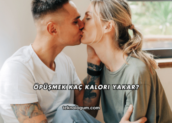 Öpüşmek Kaç Kalori Yakar?