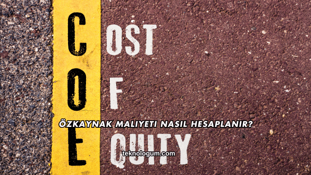 Özkaynak Maliyeti Nasıl Hesaplanır?
