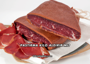 Pastırma Kilo Aldırır mı?