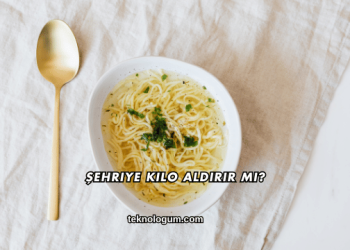 Şehriye Kilo Aldırır mı?