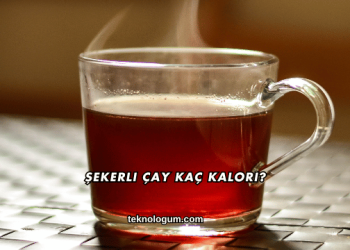 Şekerli Çay Kaç Kalori?