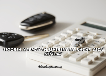 Sigorta Yapmayan İşverene Ne Kadar Ceza Kesilir?