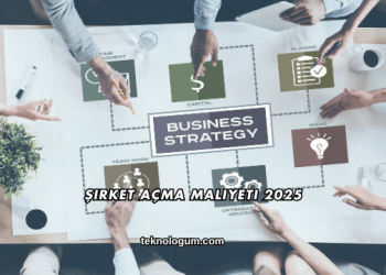 Şirket Açma Maliyeti 2025