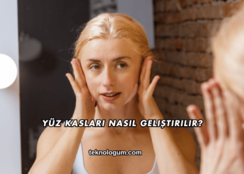 Yüz Kasları Nasıl Geliştirilir?