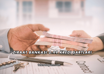 Ziraat Bankası 0.99 Kredi Şartları